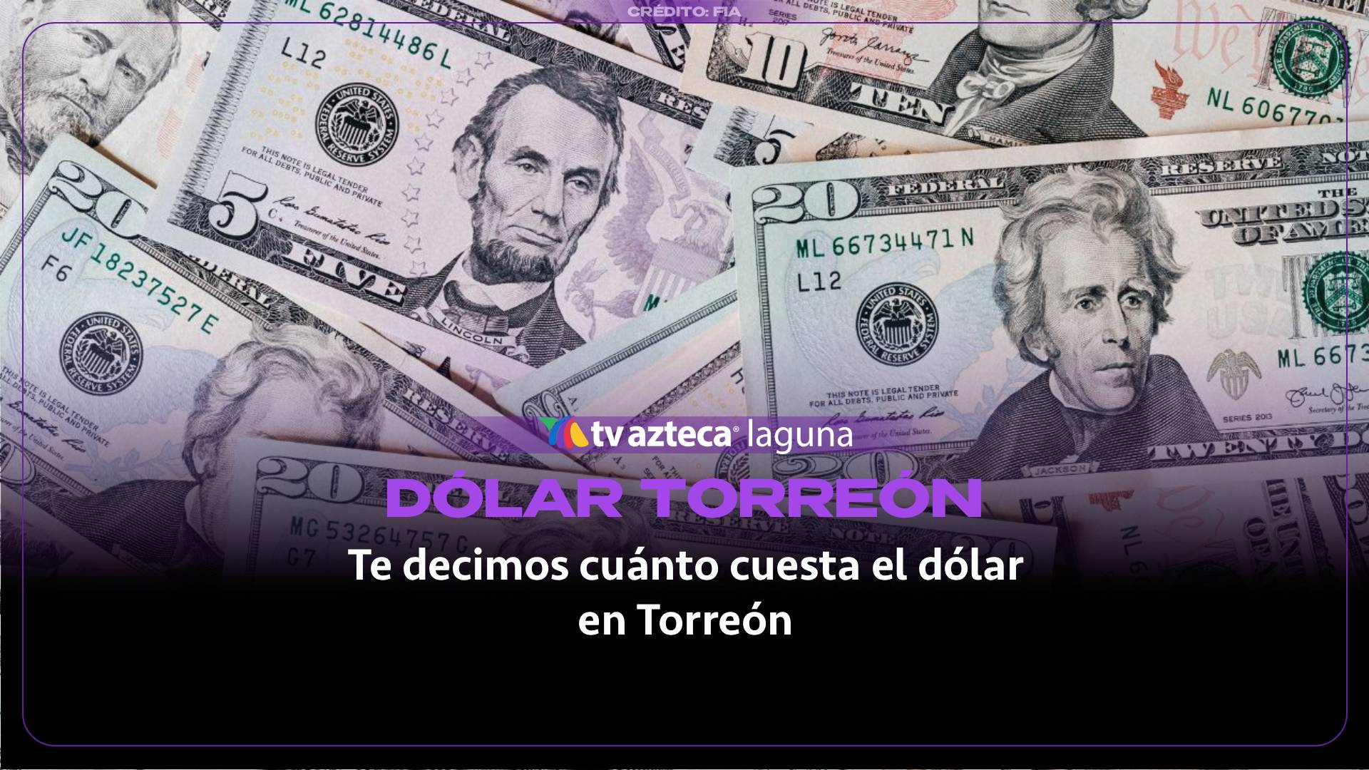 ¿Cuál es el precio del dólar HOY 15 de octubre 2026 en Torreón?