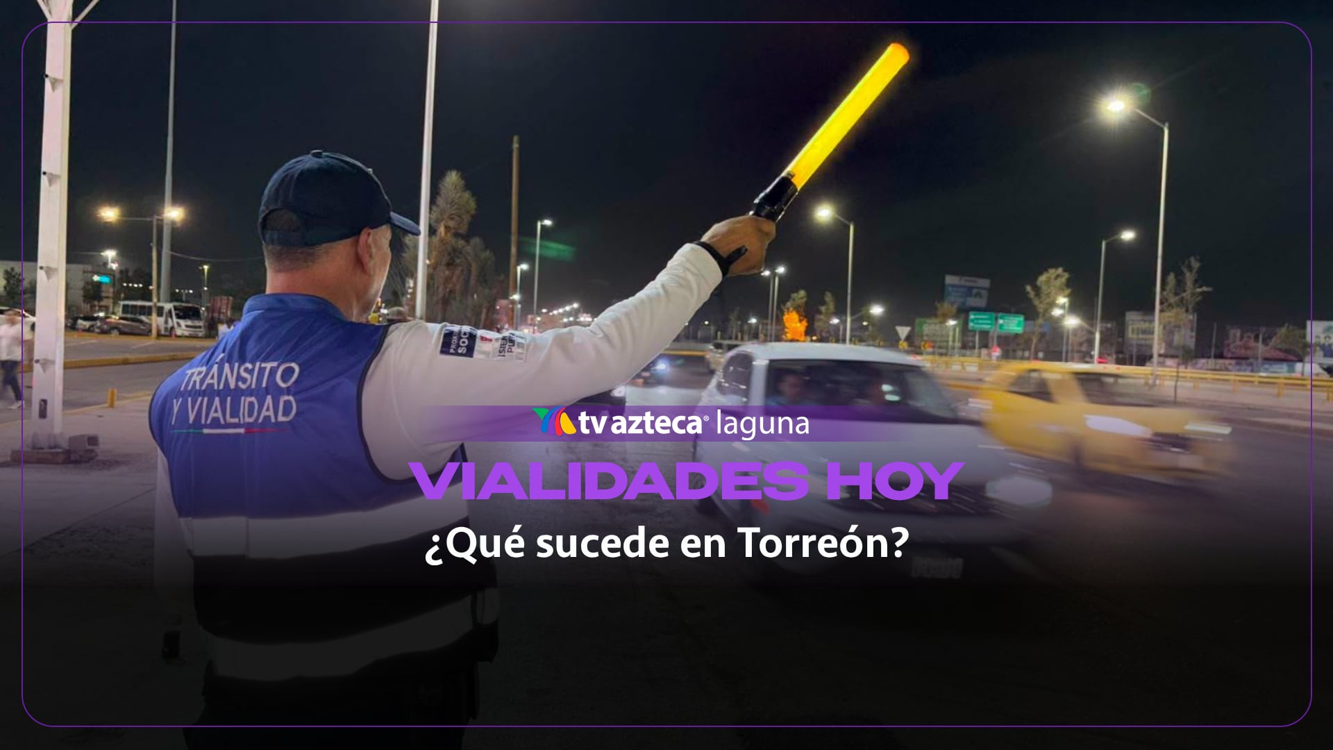 ¿Qué está pasando en las vialidades de Torreón HOY 7 de octubre 2026?