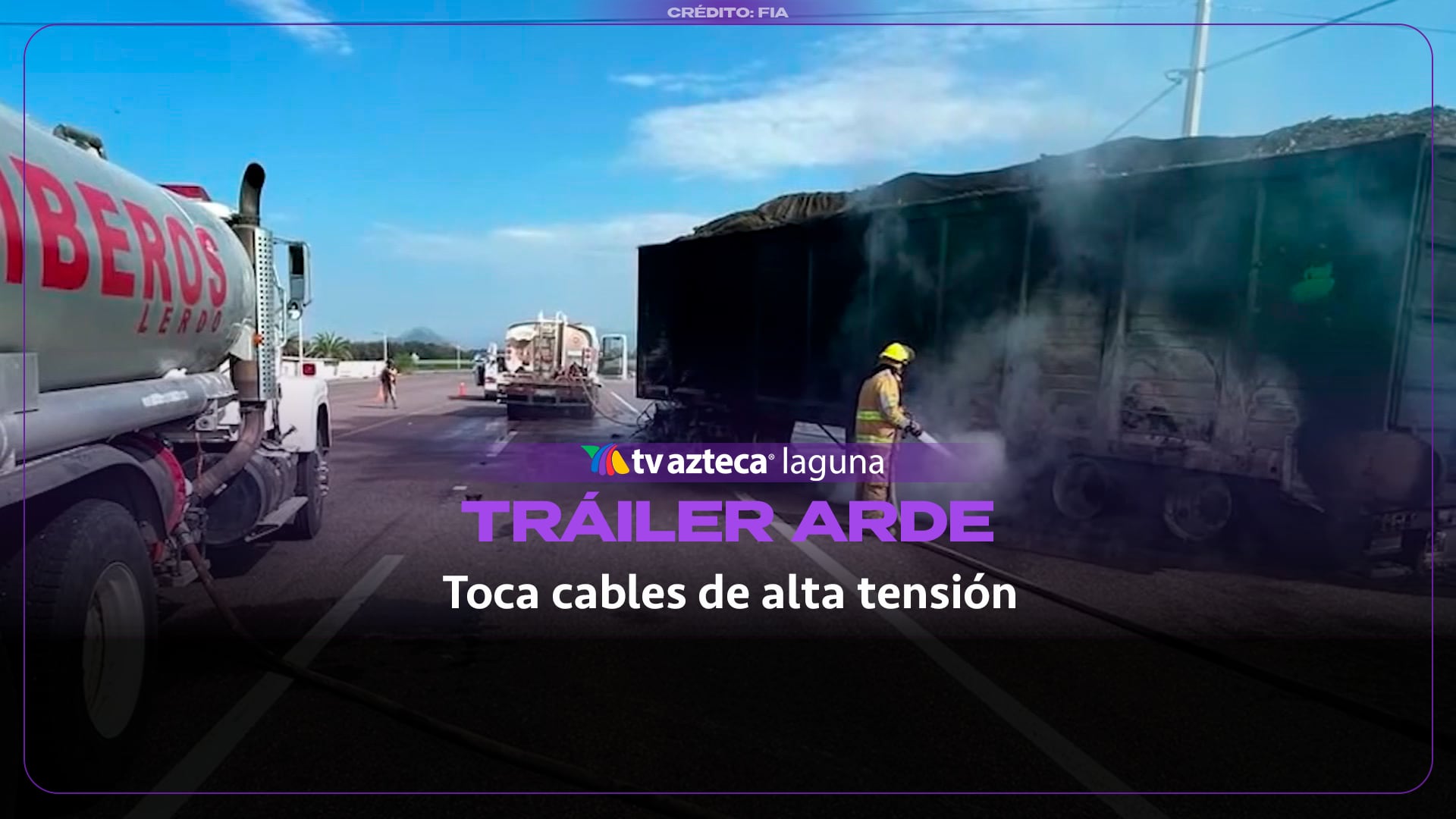 Tráiler arde en llamas tras hacer contacto con cables de alta tensión en Lerdo