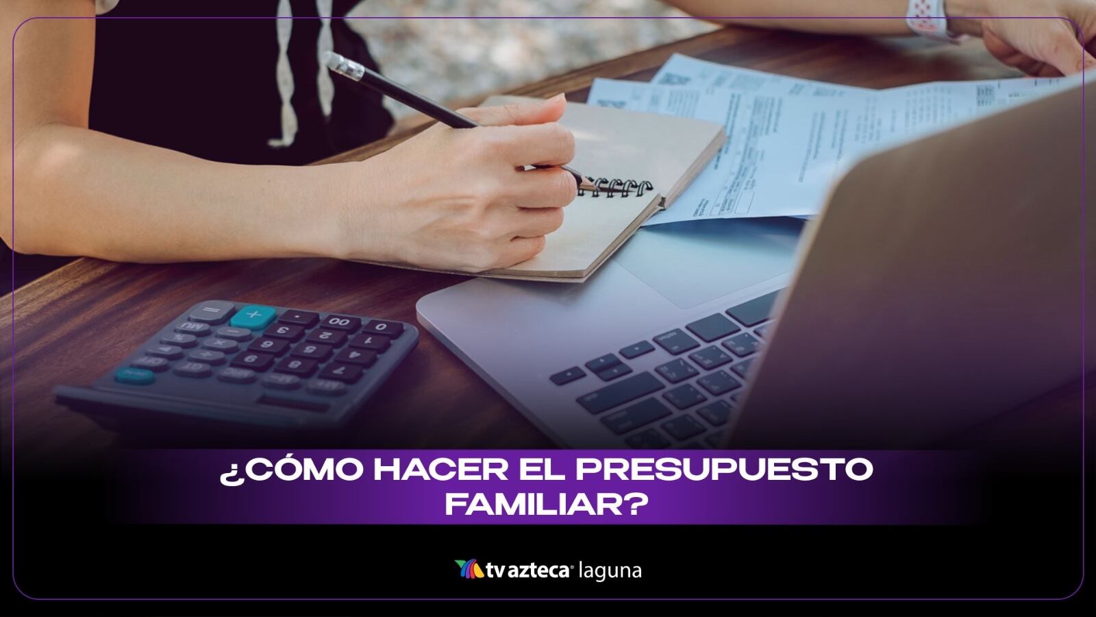 ¿Cómo hacer un presupuesto familiar y tener tus finanzas bajo control?